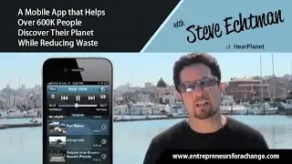 Steve Echtman of HearPlanet - A Mobile App that Helps People Discover The Planet