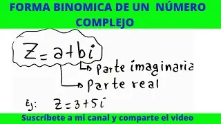 6.NÚMEROS COMPLEJOS FORMA BINOMICA DE EXPRESAR UN COMPLEJO