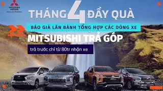 Báo Giá Lăn Bánh Tổng Hợp Các Dòng Xe Mitsubishi Trả Góp | Trả Trước Thấp Nhất Chỉ Từ 80tr Nhận Xe.