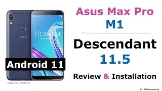 Asus Zenfone Max Pro M1 | Descendant 11.5 | Android 11 | Custom ROM | Installation | Review