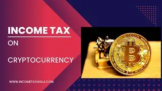 Income tax on cryptocurrency and presentation in itr.