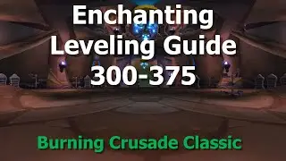 Enchanting Leveling Guide 300-375--TBC Classic