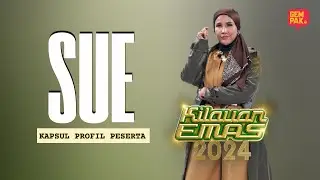 Kapsul Profil Peserta Kilauan Emas 2024 | Sue