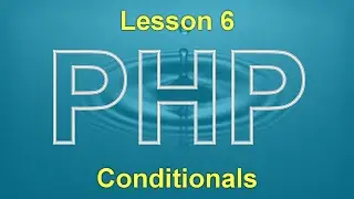 PHP Lesson 6: Conditionals
