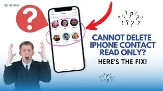 Cannot Delete iPhone Contact Read Only? Here’s the Fix!