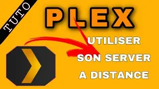COMMENT FAIRE POUR UTILISER SON SERVER PLEX A DISTANCE! (TUTO)