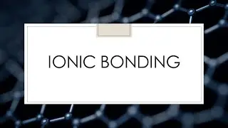 Chemistry - GCSE Chemistry - Higher - Chemical Bonding Part 1 - Ionic Bonding