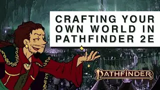 Worldbuilding in Pathfinder 2e & Beyond || Master of Games Ep. 2