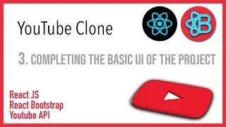 3 - Completing the basic UI of the project - Youtube Clone - Learn React - Project Based