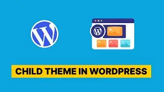 Child Theme WordPress | How to Create a Child Theme in Wordpress