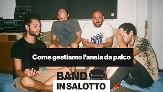 Come gestiamo l'ansia da palco? Band in salotto 🛋