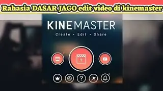 Rahasia DASAR JAGO edit video di kinemaster