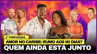 AMOR NO CARIBE: RUMO AOS 90 DIAS? QUEM AINDA ESTÁ JUNTO 1ª TEMPORADA #90diasparacasar #90dayfiancé