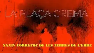 La Plaça Crema - XXXIV Correfoc de les Terres de l'Ebre