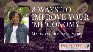 8 Ways to Improve Your 'Me'conomy - Making Your Budget Work