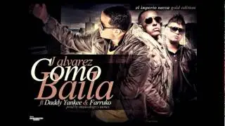 Como Baila (Explota) @Daddy Yankee Ft Farruco & J Alvarez (Original) (El Imperio Nazza Gold Edition)