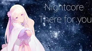 Marttin Garrix ft.Troye Silvan There for you–Nightcore