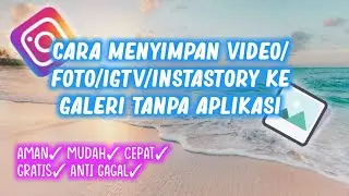 CARA MENYIMPAN VIDEO/FOTO/IGTV/INSTASTORY KE GALERI TANPA APLIKASI - TERBARU