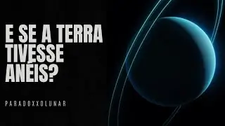 E Se a Terra Tivesse Anéis Como Saturno? O Mundo Nunca Seria o Mesmo!