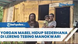 YORDAN MABEL HIDUP SEDERHANA DI LERENG TEBING MANOKWARI
