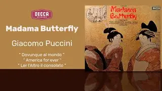 Giacomo Puccini - Madame Butterfly: Dovunque al mondo. America for ever. Ier L'Altro Il consolato.
