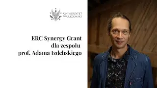 ERC Synergy Grant dla zespołu prof. Adama Izdebskiego
