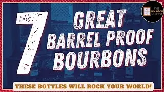 7 Great Barrel Proof Bourbons | Whiskey that Will Rock Your World!