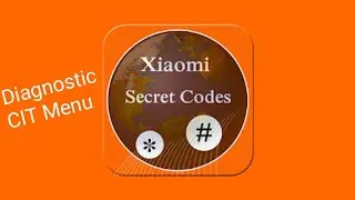 How to access the diagnostic CIT Menu of Xiaomi Smartphones| Secret Codes for your Xiaomi Smartphone