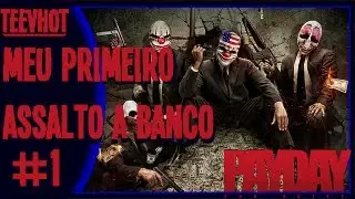 PayDay - Meu primeiro assalto a banco ( I'M THE JUGGERNAUT BITCH )