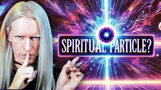 Could a SPIRITUAL PARTICLE Explain Existence?