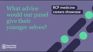 What advice would the panel at the RCP medicine careers showcase give to their younger selves?