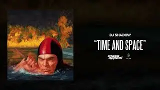 DJ Shadow - Time and Space (Official Audio)