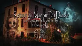 #Suite#Partie 2  Au Manoir Du Diable LE FANTÔME DE LA PETITE FILLE #Ép09 S4#Entités#TCI#Spiritisme🌟