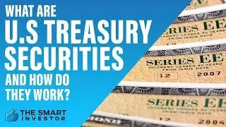 Investor's Guide to U.S. Treasury Securities: How Do They Work, Types, Pros & Cons