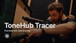 First look: ToneHub Tracer with John Browne