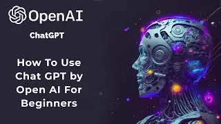 How To Use ChatGPT by Open AI For Beginners