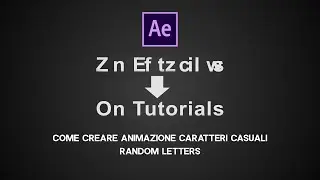 COME CREARE UN ANIMAZIONE TESTO CARATTERI CASUALI RANDOM LETTERS CON AFTER EFFECTS