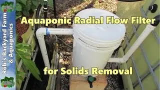 Aquaponic radial flow filter for solids removal..