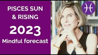 PISCES SUN & PISCES RISING ASTROLOGY FORECAST 2023