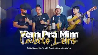 Sandro e Ronaldo & @AilsoneAilsinhoOficial | Vem Pra Mim Cabelo Loiro (Vídeo Oficial)