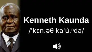 🇿🇲 How to pronounce Kenneth Kaunda