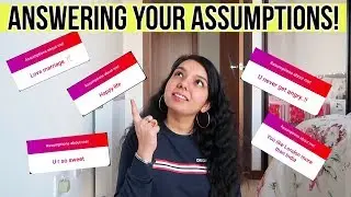 Answering Your Assumptions About Me!!