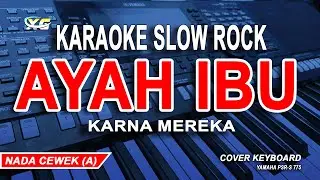 Ayah Ibu Karaoke Nada Wanita - KARNAMEREKA  (Slow Rock Version)
