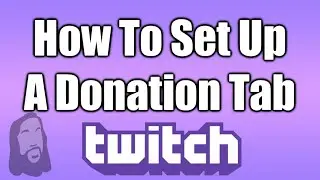 How To Set Up A Donation Panel/Tab/Link To Your Twitch Stream