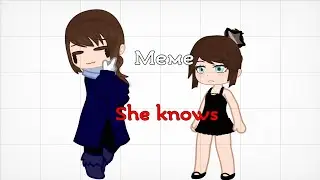 Меме || She knows || Gacha Club || •{DORA}• ||