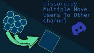 Multiple Move Users To Other Channel Discord.py Bot
