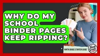 Why Do My School Binder Pages Keep Ripping? - Ninth Grade Starter Guide
