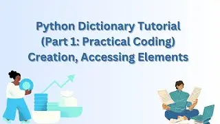Python Dictionary Tutorial (Part 1: Practical Coding) | Creation, Accessing Elements