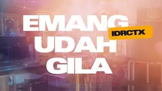 EMANG UDAH GILA - IDRCTX