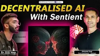 Decentralised AI With Sentient || EP - 222